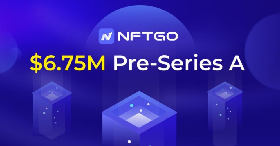 NFT 数据聚合平台 NFTGo 完成 675 万美元 Pre-A 轮融资，启明创投领投