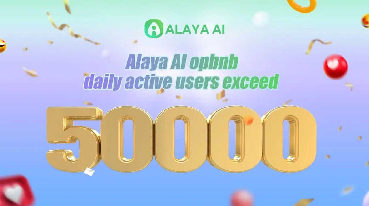 Alaya AI ：Opbnb 每日活跃用户突破 50,000
