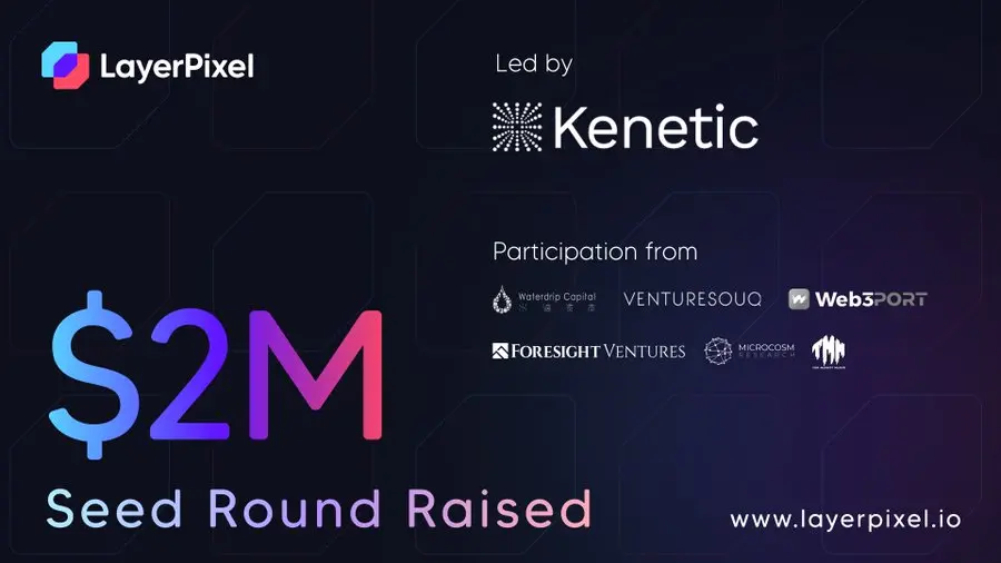 TON 生态 DeFi 解决方案 LayerPixel 完成 200 万美元种子轮融资，Kenetic Capital 领投