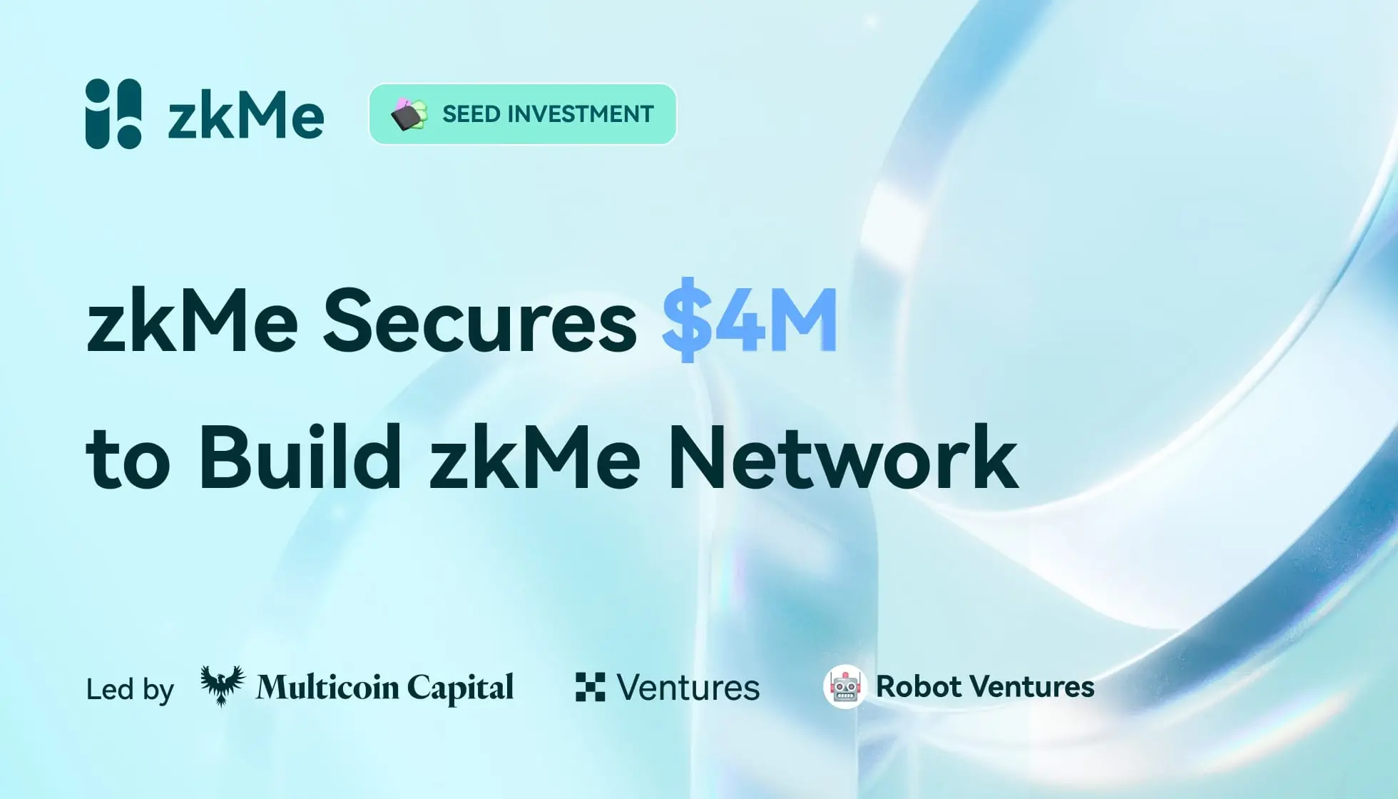 ZK認証ソリューションzkMeが400万ドルのシードラウンド投資を完了し、Multicoin Capitalが主導しました。