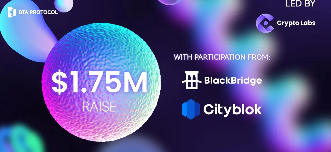 DeFiプロトコルBTAプロトコルが175万ドルのA+ラウンドの資金調達を完了、Crypto Labsが主導