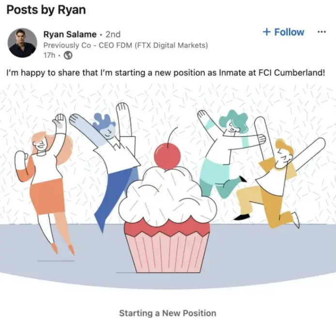 前 FTX 高管 Ryan Salame 入獄前在 LinkedIn 宣布其新職位為囚犯，並新增“清理和削木”技能