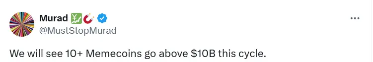 Murad：今回の周期で市場には10以上のMemeコインの時価総額が100億ドルを突破する可能性があります。