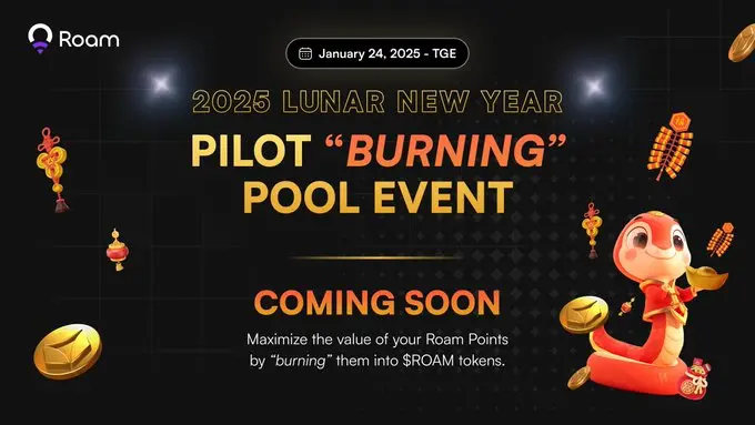 Roam “Pilot燃燒池”上線：春節活動開啟，Roam Points 兌換 $ROAM 代幣