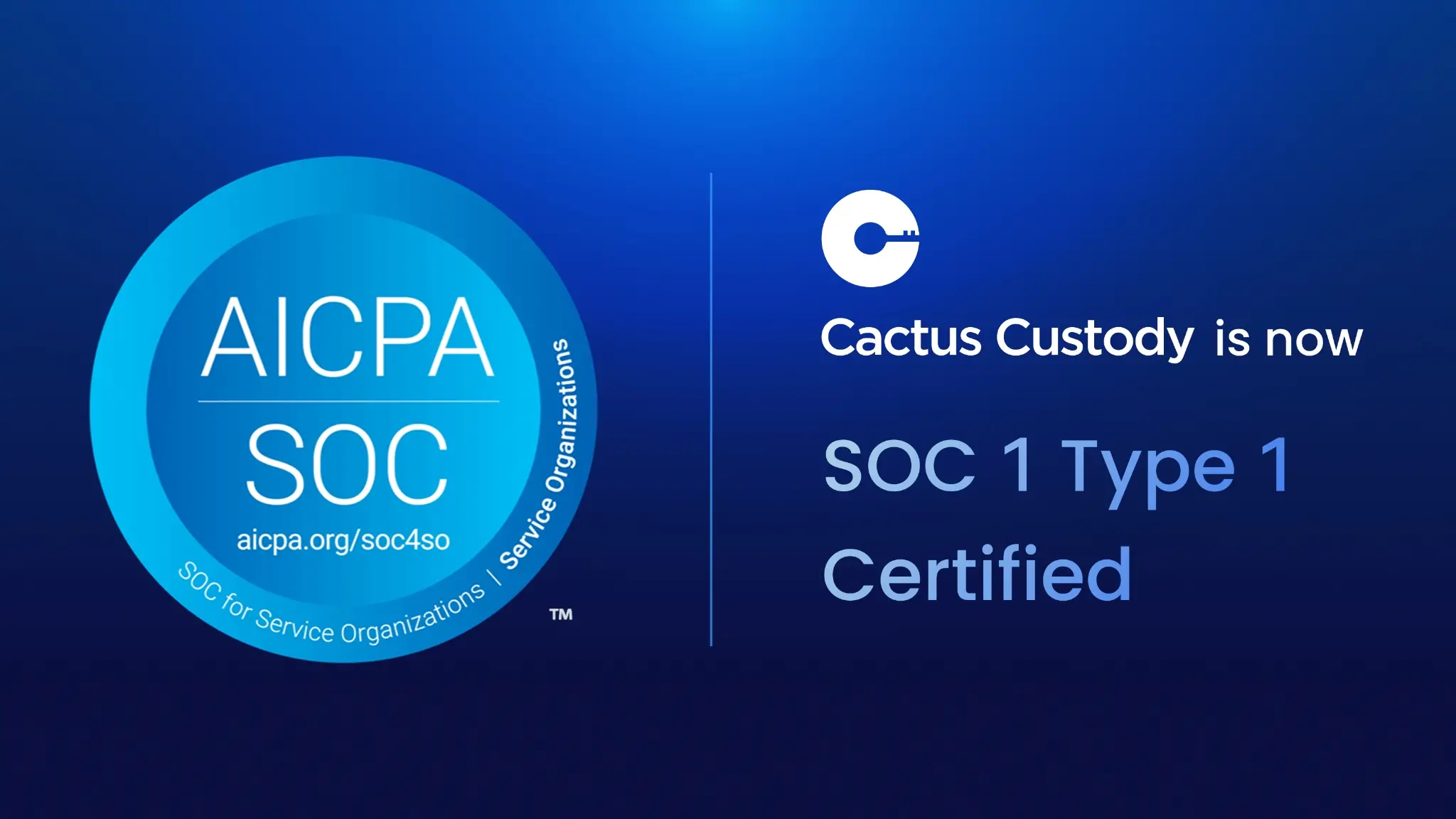 Cactus Custody 携手德勤（Deloitte）完成 SOC 1 Type 1 认证，强化加密托管信任