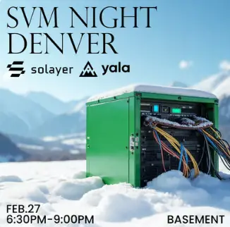 Solayerは本日、Yalaと共同で「SVM Night: ETH Denver」テーマイベントを開催します。