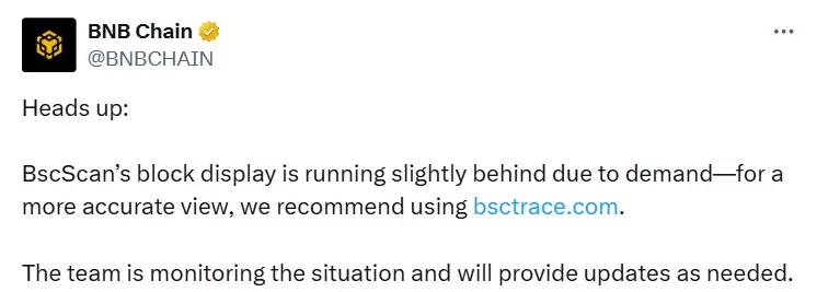 BNB Chain：因访问需求激增，BscScan 区块显示存在短暂延迟