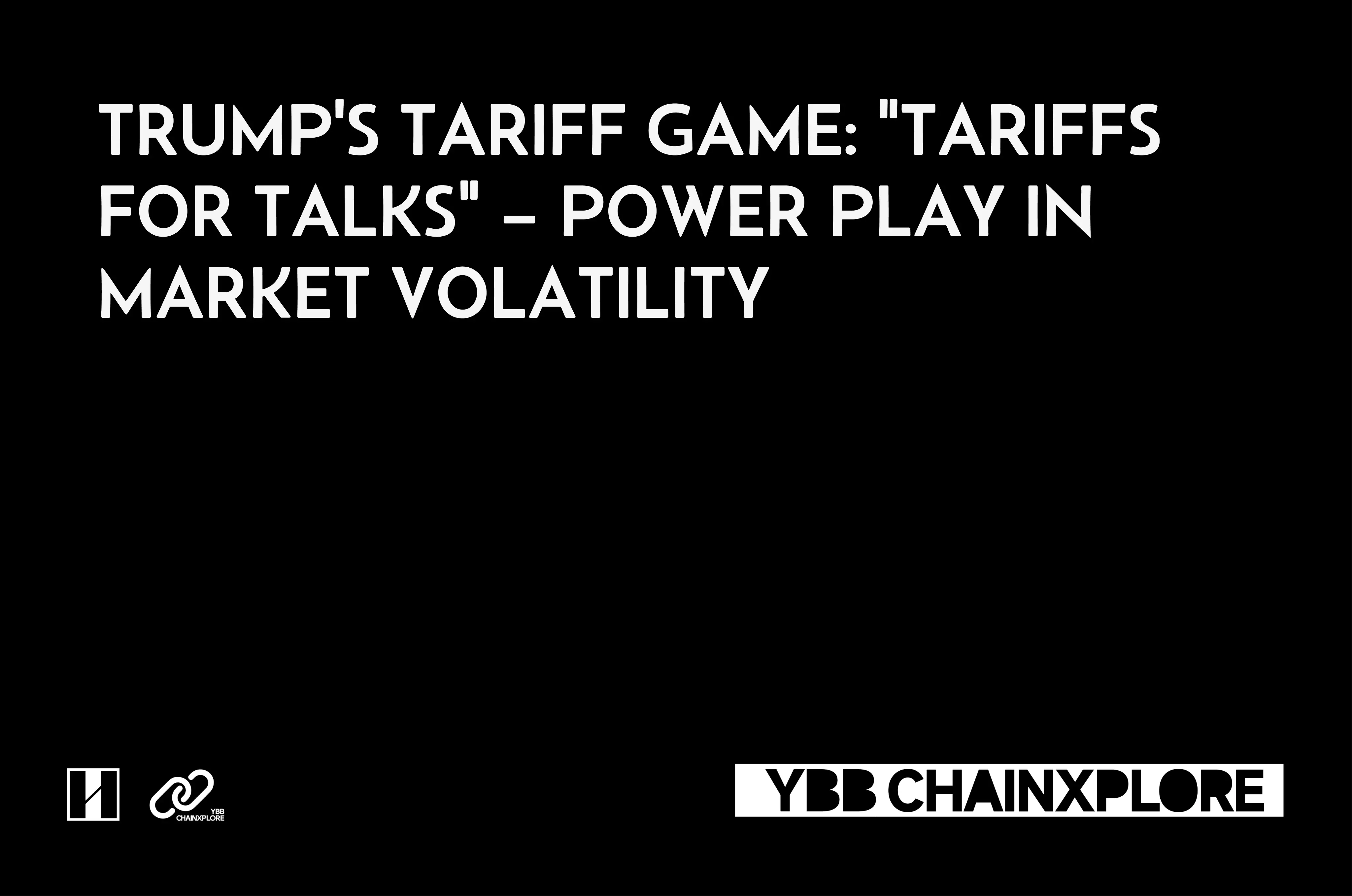 Trump's Tariff Game: "Promoting Talks through Tariffs," a Power Game Amid Market Volatility