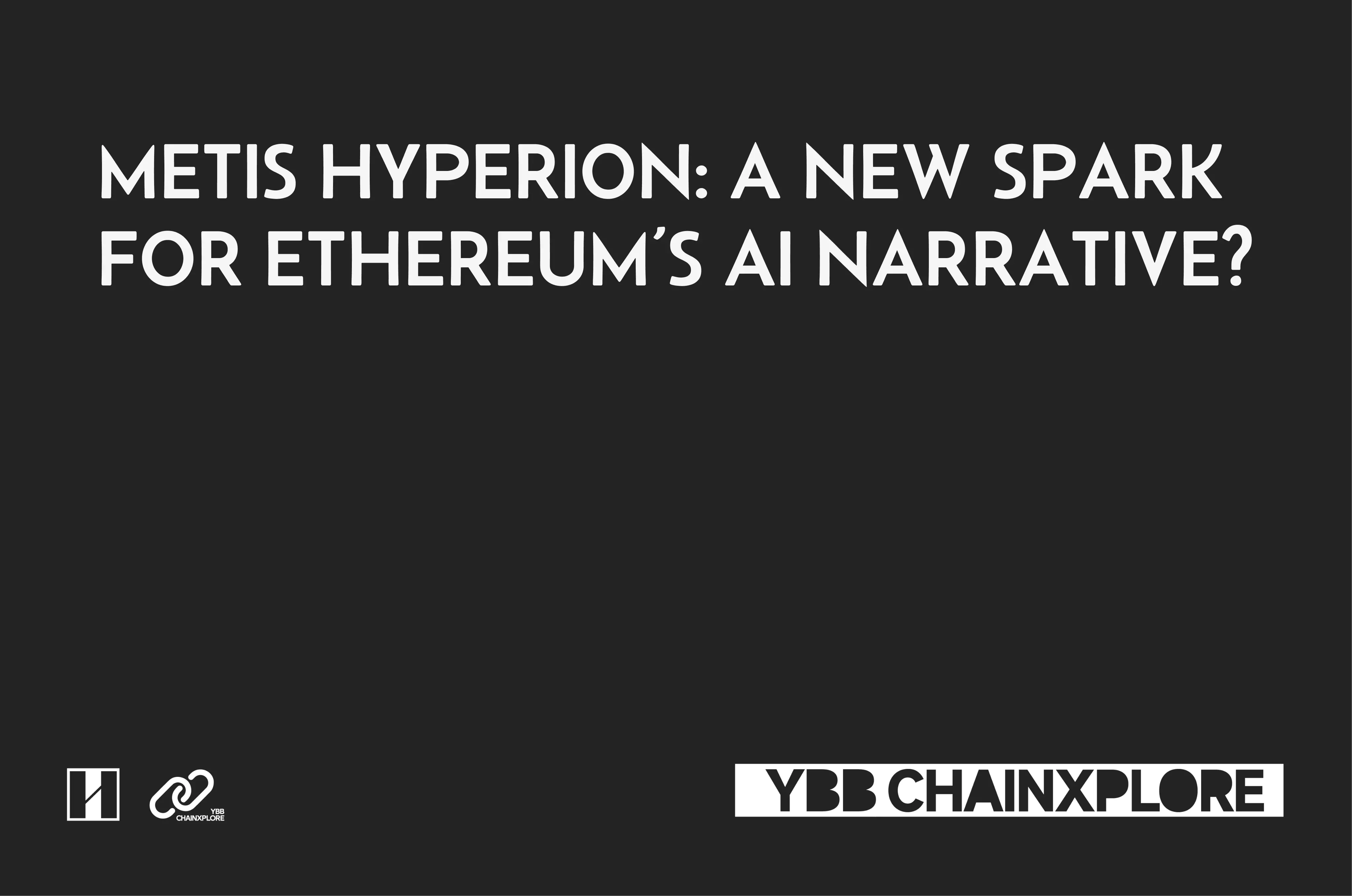 Metis Hyperion: Igniting Hope for AI Narratives on Ethereum?