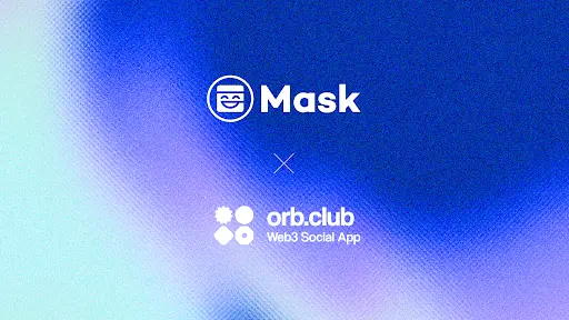 Mask Network는 Lens 체인 원주율 소셜 애플리케이션 Orb.club의 전략적 인수를 완료했습니다
