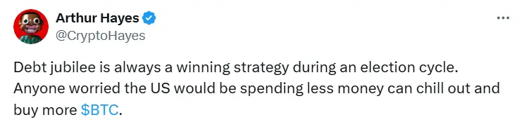 Arthur Hayes：选举周期债务减免是制胜策略，担心美国减少开支的人可放心买入更多 BTC