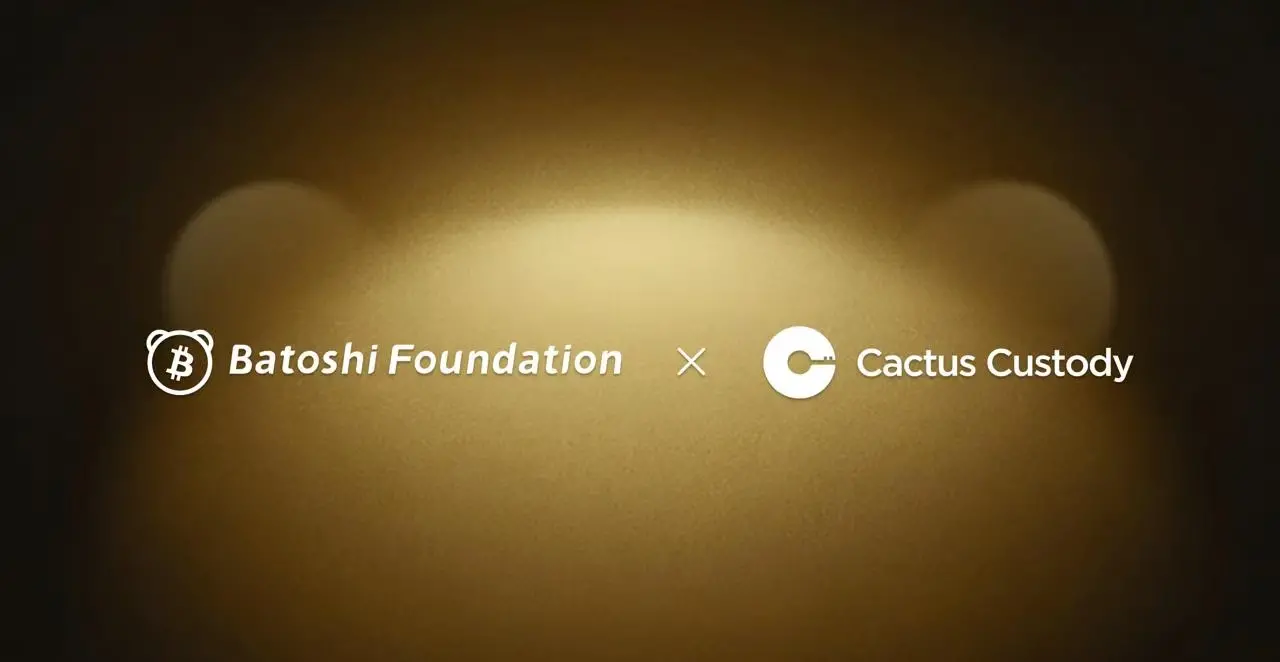Batoshi Foundation 与 Cactus Custody 达成合作，为用户资产提供机构级安全托管