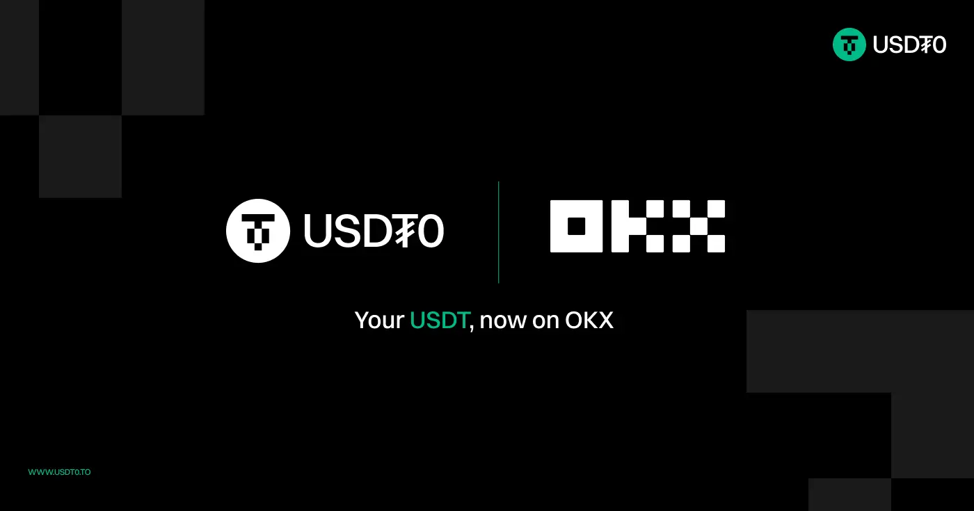 OKX 携手 Tether，将 USDT0 集成至 X Layer、OKX Wallet 与交易所