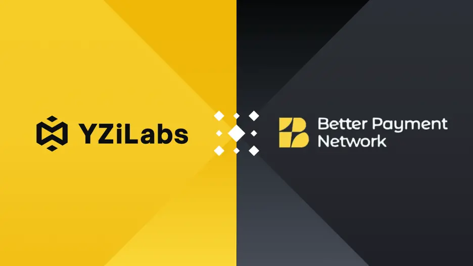 YZi Labs leads a $50 million financing round for Better Payment Network to build the next-generation global stablecoin payment network