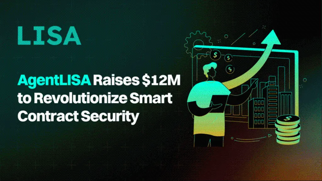 智能合约安全平台 AgentLISA 完成 1200 万美元融资，加速智能合约安全革新