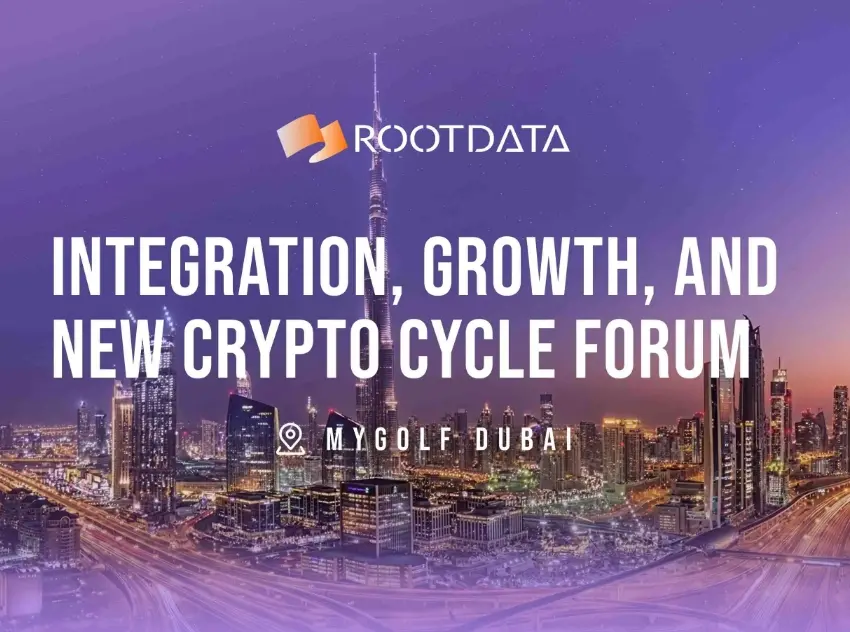 RootData 迪拜「融合、增长与新加密周期」主题论坛精彩回顾：行业领袖共话加密新周期