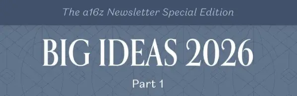 a16z《2026 年重大构想：第一部分》