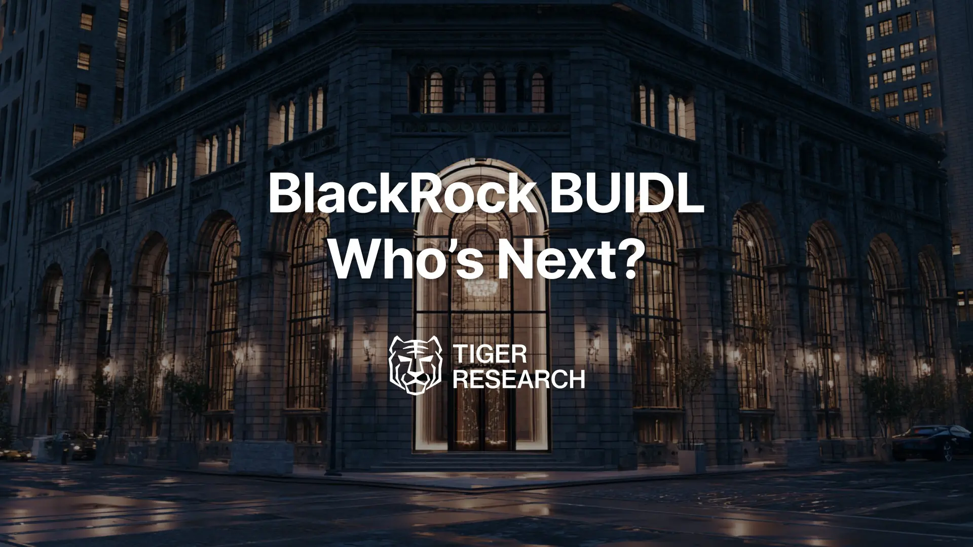 Tiger Research: From $0 to $2.6 billion, it’s not Wall Street that is buying up BlackRock BUIDL