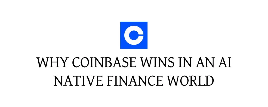 为何 Coinbase 会是 AI 金融时代的最大赢家 ？