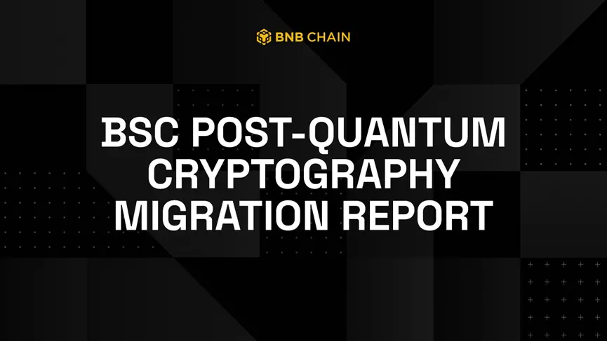 BNB Chain releases a research report exploring the migration path of BSC to post-quantum cryptography