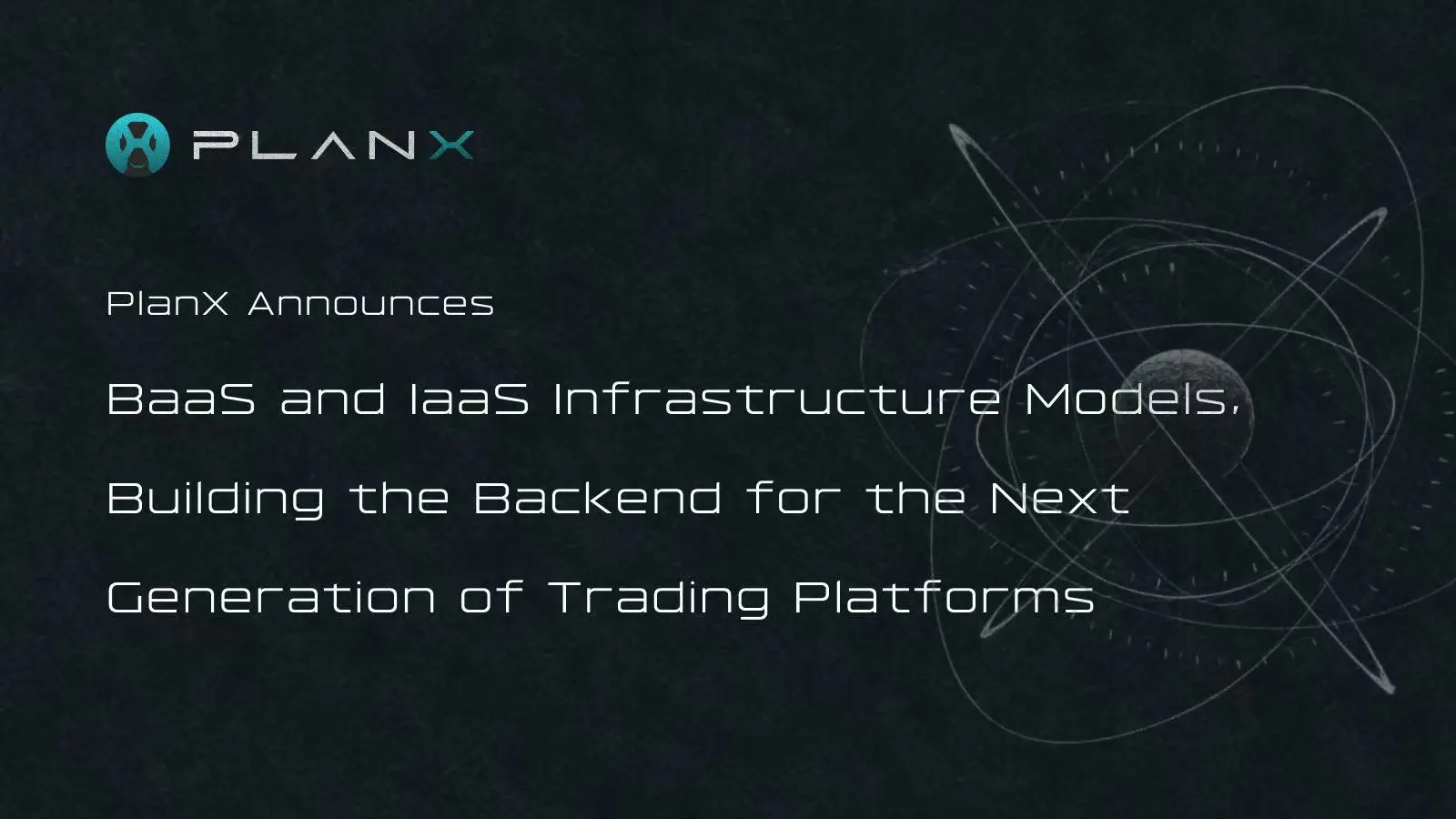 PlanX releases BaaS and IaaS infrastructure service architecture: building a unified financial backend for the next generation trading platform